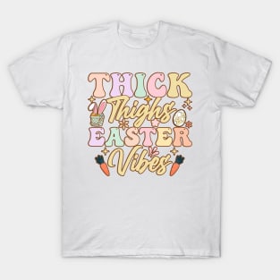 Thick Thighs Easter Vibes funny easter t shirt T-Shirt